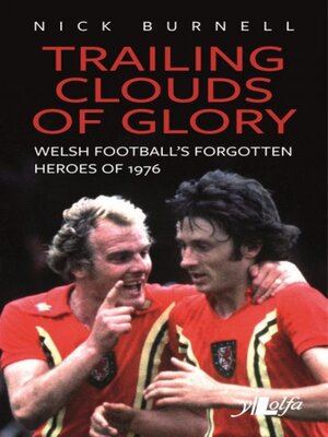 cover image of Trailing Clouds of Glory--Welsh Football's Forgotten Heroes of 1976
